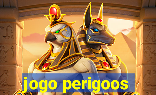 jogo perigoos